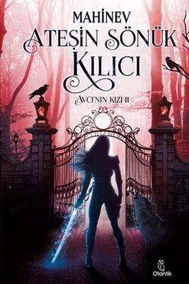 Avcı'nın Kızı 2 - Ateşin Sönük Kılıcı - Otantik Kitap