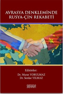 Avrasya Denkleminde Rusya-Çin Rekabeti - Astana Yayınları