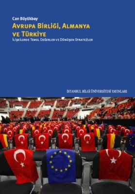 Avrupa Birliği Almanya ve Türkiye - İstanbul Bilgi Üniversitesi Yayınları