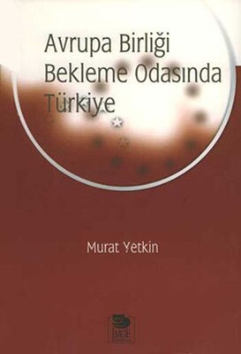 Avrupa Birliği Bekleme Odasında Türkiye - İmge Kitabevi Yayınları