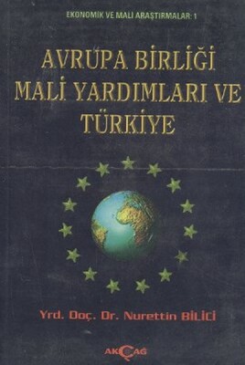 Avrupa Birliği Mali Yardımları ve Türkiye - Akçağ Yayınları