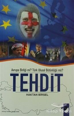 Avrupa Birliği mi? Türk Ulusal Bütünlüğü mü? Tehdit - IQ Kültür Sanat Yayıncılık