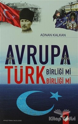 Avrupa Birliği Mi Türk Birliği Mi - IQ Kültür Sanat Yayıncılık