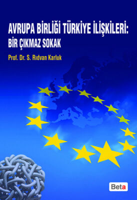 Avrupa Birliği Türkiye İlişkileri: Bir Çıkmaz Sokak - 1