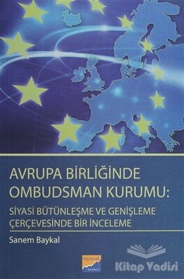 Avrupa Birliğinde Ombudsman Kurumu: Siyasi Bütünleşme ve Genişleme Çerçevesinde Bir İnceleme - Siyasal Kitabevi