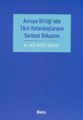 Avrupa Birliği’nde Türk Vatandaşlarının Serbest Dolaşımı - Beta Basım Yayım