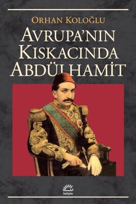 Avrupa Kıskacında Abdülhamit - İletişim Yayınları