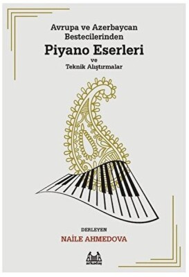 Avrupa ve Azerbaycan Bestecilerinden Piyano Eserleri ve Teknik Alıştırmalar - Arkadaş Yayınları