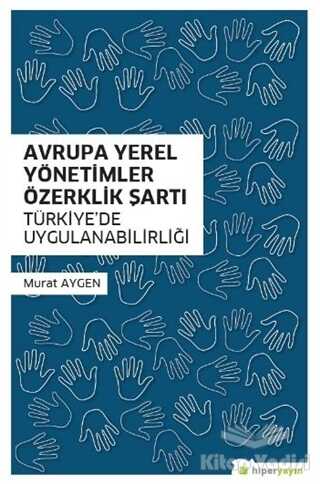 Hiperlink Yayınları - Avrupa Yerel Yönetimler Özerklik Şartı Türkiye’de Uygulanabilirliği