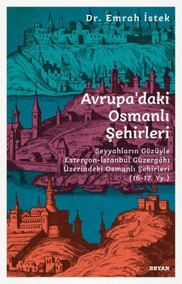 Avrupa’daki Osmanlı Şehirleri - Beyan Yayınları