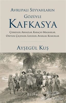 Avrupalı Seyyahların Gözüyle Kafkasya - 1