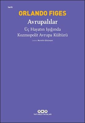 Avrupalılar - Üç Hayatın Işığında Kozmopolit Avrupa Kültürü - 1