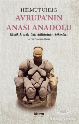 Avrupa’nın Anası Anadolu - Totem Yayıncılık