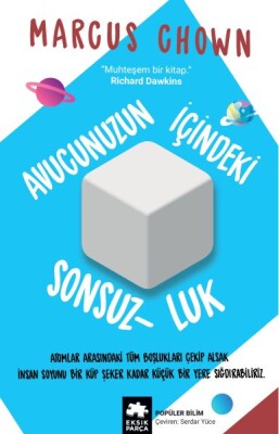 Avucunuzun İçindeki Sonsuzluk - Olağanüstü Bir Evreni Açığa Çıkaran Elli Mucize - Eksik Parça Yayınları