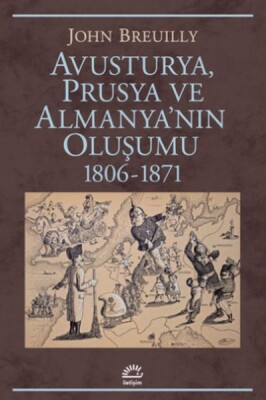 Avusturya Prusya ve Almanya'nın Oluşumu 1806-1871 - İletişim Yayınları