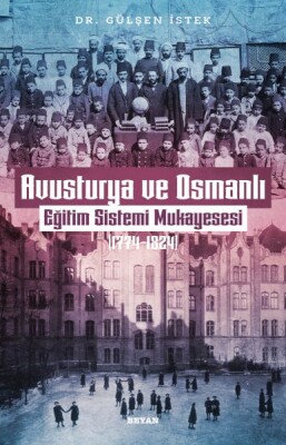 Avusturya ve Osmanlı - Eğitim Sistemi Mukayesesi 1774-1824 - Beyan Yayınları