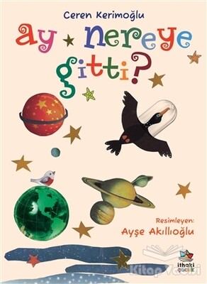 Ay Nereye Gitti? - İthaki Çocuk Yayınları