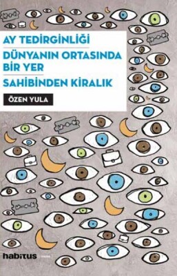 Ay Tedirginliği - Dünyanın Ortasında Bir Yer - Sahibinden Kiralık - Habitus Kitap