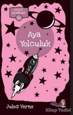 Aya Yolculuk - Çocuk Klasikleri 38 - Dahi Çocuk Yayınları