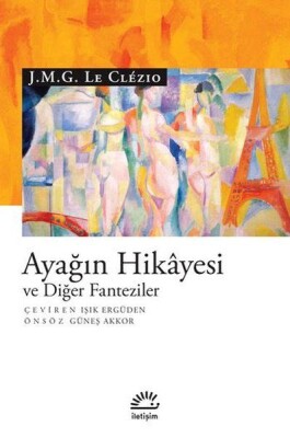 Ayağın Hikayesi ve Diğer Fanteziler - İletişim Yayınları