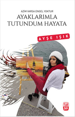 Ayaklarımla Tutundum Hayata - 1