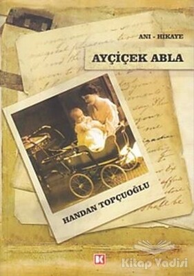 Ayçiçek Abla - Beyaz Köşe Yayınları