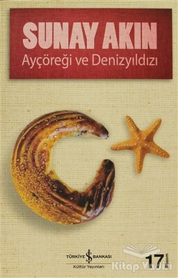 Ayçöreği ve Denizyıldızı - İş Bankası Kültür Yayınları