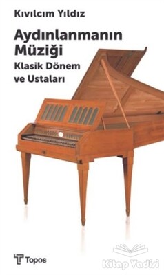 Aydınlanmanın Müziği Klasik Dönem ve Ustaları - Topos Yayınları