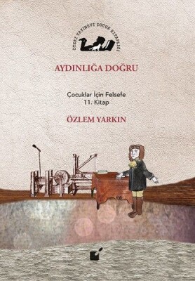 Aydınlığa Doğru - Çocuklar İçin Felsefe 11. Kitap - Öteki Yayınevi