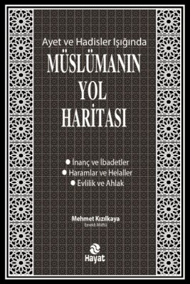 Ayet ve Hadisler Işığında Müslümanın Yol Haritası - Hayat Yayınları