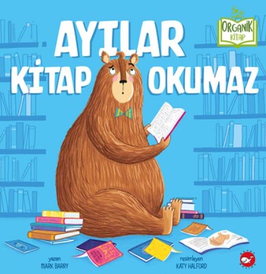 Ayılar Kitap Okumaz - Organik Kitaplar - Beyaz Balina Yayınları