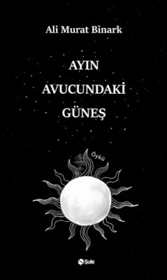 Ayın Avucundaki Güneş - Şule Yayınları