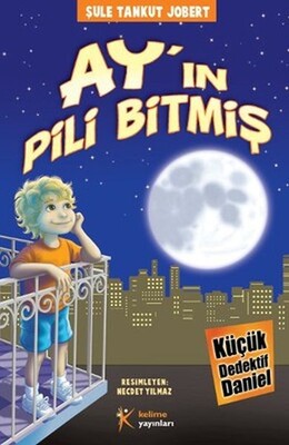 Ayın Pili Bitmiş / Küçük Dedektif Daniel - Kelime Yayınları