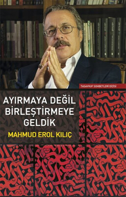 Ayırmaya Değil Birleştirmeye Geldik - Sufi Kitap