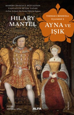 Ayna ve Işık - Thomas Cromwell Üçlemesi 3 - Alfa Yayınları