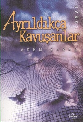 Ayrıldıkça Kavuşanlar - Ravza Yayınları