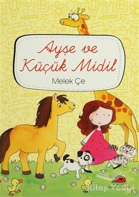 Ayşe ve Küçük Midil - Uğurböceği Yayınları