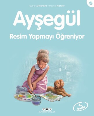 Ayşegül Serisi 46 - Resim Yapmayı Öğreniyor - Yapı Kredi Yayınları