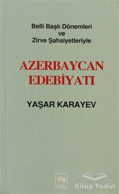 Azerbaycan Edebiyatı Belli Başlı Dönemleri ve Zirve Şahsiyetleriyle - Ötüken Neşriyat