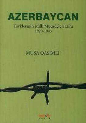 Azerbaycan Türklerinin Milli Mücadele Tarihi 1920-1945 - Kaknüs Yayınları