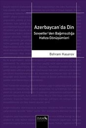 Azerbaycan'da Din Sovyetler'den Bağımsızlığa Hafıza Dönüşümleri - İsam Yayınları