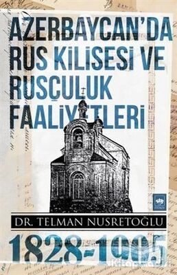 Azerbaycan'da Rus Kilisesi ve Rusçuluk Faaliyetleri 1828-1905 - 1