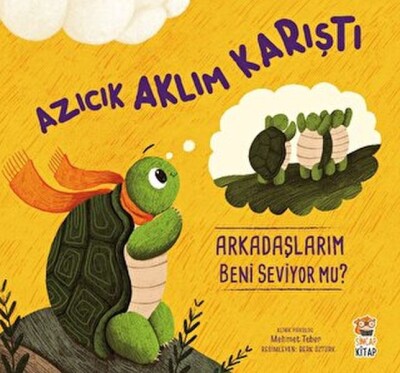 Azıcık Aklım Karıştı Arkadaşlarım Beni Seviyor mu? - Sincap Kitap