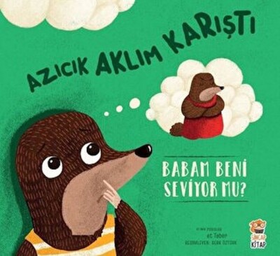 Azıcık Aklım Karıştı - Babam Beni Seviyor mu? - Sincap Kitap