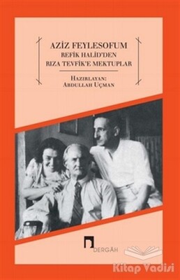 Aziz Feylesofum - Refik Halid'den Rıza Tevfik'e Mektuplar - Dergah Yayınları