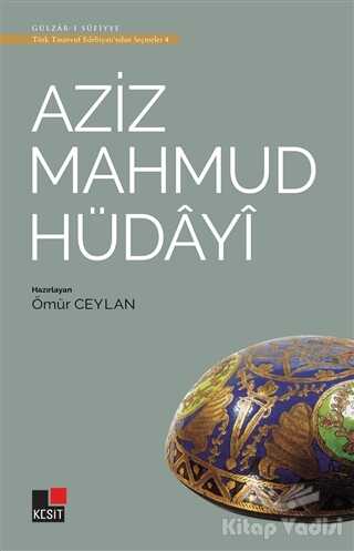 Kesit Yayınları - Aziz Mahmud Hüdayi - Türk Tasavvuf Edebiyatı'ndan Seçmeler 4
