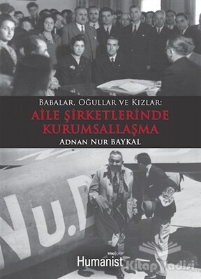 Babalar Oğullar Kızlar: Aile Şirketlerinde Kurumsallaşma - Hümanist Kitap Yayıncılık