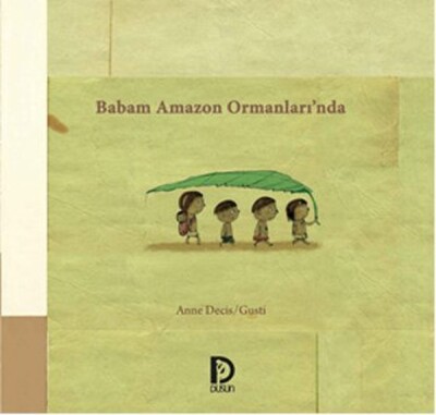 Babam Amazon Ormanları’nda - Düşün Yayıncılık