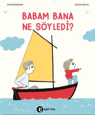 Babam Bana Ne Söyledi? - Aylak Kitap