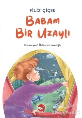 Babam Bir Uzaylı - Beyaz Balina Yayınları